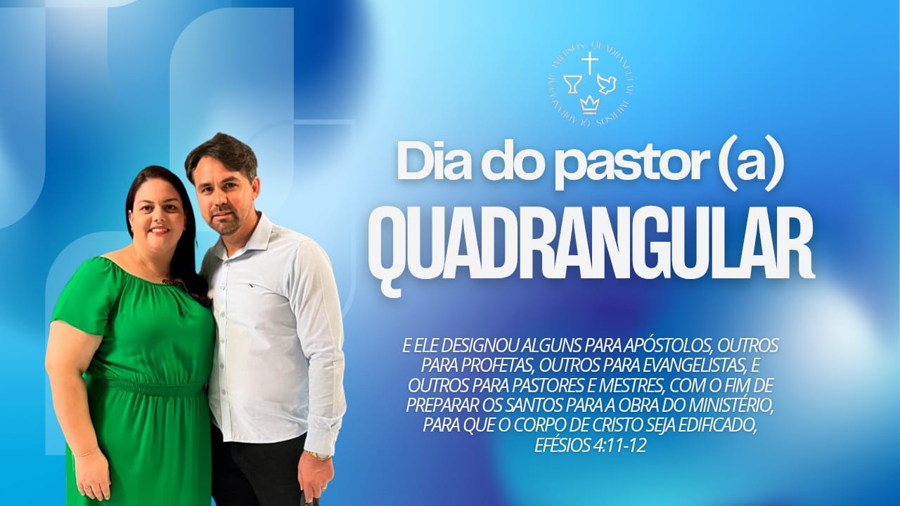 Feliz Dia do Pastor e Pastora Quadrangular!